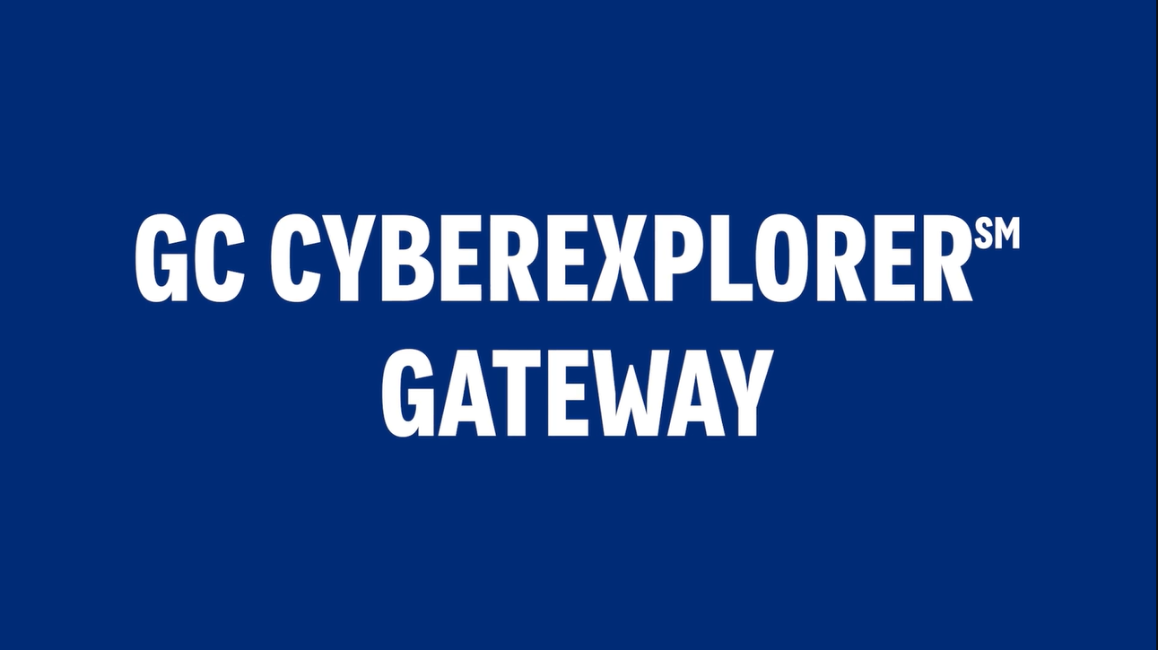 Video showcasing GC CyberExplorerSM Gateway